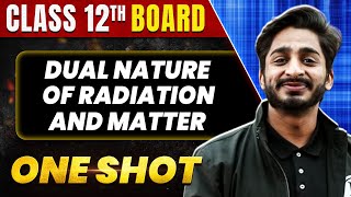 DUAL NATURE OF RADIATION AND MATTERS in 1 Shot All Concept amp PYQs Covered  Class 12 Boards  NCERT [upl. by Nomar]