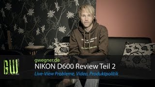 Nikon D600 Review  Liveview Probleme Video und mehr  gwegnerde [upl. by Fanechka]