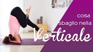 Yoga  Cosa sbaglio nella Verticale [upl. by Annahvas224]