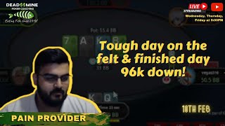 Tough day on the felt amp finished day 96k down 10Feb23 Full Stream [upl. by Uball131]