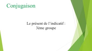 Conjugaison prèsent 3éme groupe [upl. by Sudnor416]