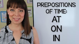 CÓMO USAR AT ON IN EN INGLÉS  PREPOSICIONES EN INGLES  PREPOSITIONS OF TIME [upl. by Lannie]