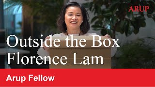 Outside the Box with Arup Fellows  Florence Lam [upl. by Ankeny]