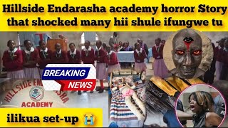 HILLSIDE ENDARASHA ACADEMY HORROR STORY THAT HAS SHOCKED MANY  😥 SO SCARY [upl. by Urita]