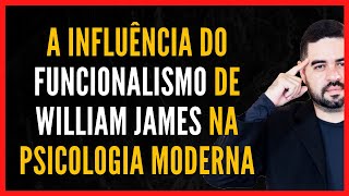 A Influência do Funcionalismo de William James na Psicologia da Atualidade [upl. by Reamy794]