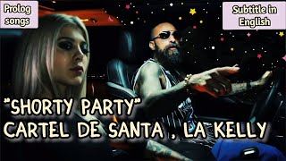 Cartel De Santa  La Kelly  Shorty Party Prolog SongsSubtitle in English [upl. by Atinwahs656]