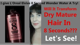 LOreal Elvive 8 Second Wonder Water ReviewDemo Will It Work On Mature Dry Hair [upl. by Rebecka]