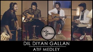 Dil Diyan Gallan  Atif Aslam Medley  Twin Strings [upl. by Shakti]