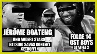 Jerome Boateng bei Sido Savas Konzert getroffen  14 FOLGE  STAFFEL 2  OST BOYS [upl. by Nilrem]