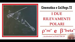 I RILEVAMENTI POLARI quotroquot e quotbetaquot  Cinematica Le Rotte dintercetto  ColRegs72 fanali NOTTURNI [upl. by Eibot]