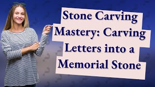 How Can I Carve Letters into a Memorial Stone [upl. by Eenram]