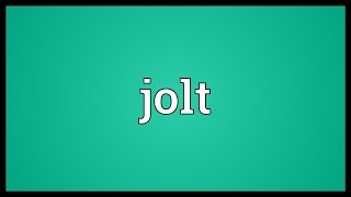 Jolt Meaning [upl. by Patin]