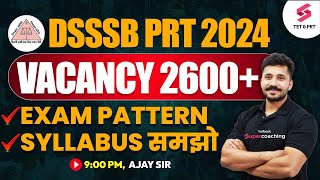 DSSSB PRT 2024  2600 VACANCY  COMPLETE SYLLABUS amp EXAM PATTERN FOR DSSSB PRT  Ajay sir [upl. by Annayr84]