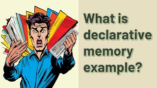 What is declarative memory example [upl. by Atiloj595]