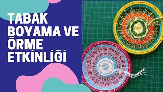 TABAK BOYAMA VE ÖRME ETKİNLİĞİ [upl. by Irme]