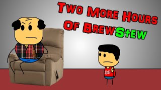 Two More Hours of Brewstew  Compilation [upl. by Nylesoy95]