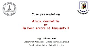 Case Presentation Atopic Dermatitis or Inborn errors of Immunity Dr Ingy Chohayeb MD [upl. by Dietsche762]