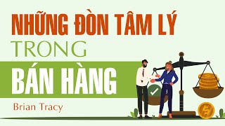 Sách Nói Những Đòn Tâm Lý Trong Bán Hàng  Chương 1  Brian Tracy [upl. by Stonwin]