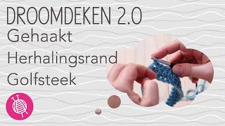 Gehaakte Droomdeken 20  Week 1  Herhalingsrand en Golfsteek [upl. by Barrie357]