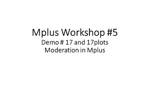 Mplus Workshop  5 Demo  17 Moderation [upl. by Ahseniuq729]