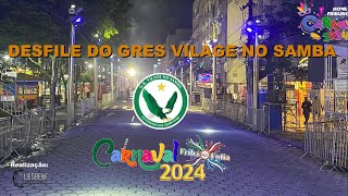 Desfile do GRES VILAGE NO SAMBA  Carnaval 2024 [upl. by Panaggio]