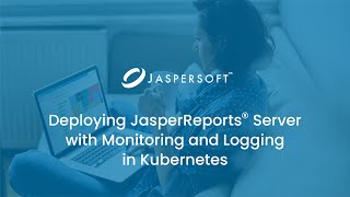 Deploying JasperReports Server with Monitoring and Logging in Kubernetes [upl. by Adnaloj]