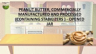 PEANUT BUTTER COMMERCIALLY MANUFACTURED AND PROCESSED FOOD STORAGE  HOW LONG CAN YOU KEEP [upl. by Aubine]