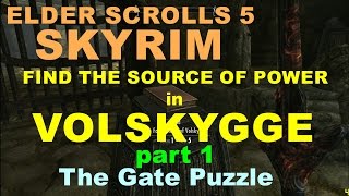 ELDER SCROLLS 5 SKYRIM Find the Source of Power in Volskygge Part 1 The gate puzzle [upl. by Gan]