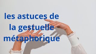 Les astuces de la gestuelle métaphorique [upl. by Llertrac242]