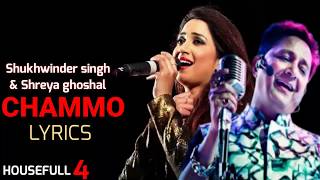 Chammo full song  Housefull 4  Hindi Lyrics  Sukhwinder Singh Shreya Ghoshal  gaana lyrics [upl. by Etnor116]