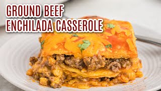 Amazing Ground Beef Enchilada Casserole  Easy Dinner idea [upl. by Nieberg]