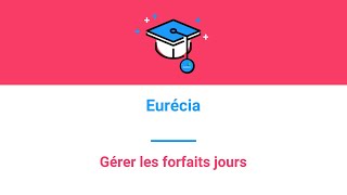 Eurécia Academy  Gérer les forfaits jours [upl. by Sirref]