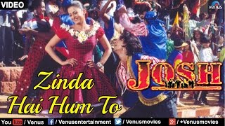 Zinda Hai Hum To  VIDEO Song  Aishwarya Rai  Josh  Ishtar Music [upl. by Akired455]