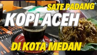 NYATE PADANG NGOPI ACEH DI MEDAN Sate Rizki gunawan  Martabak  Kopi Aceh Sulthan coffee akw [upl. by Gerhardt462]