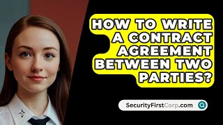 How To Write A Contract Agreement Between Two Parties  SecurityFirstCorpcom [upl. by Hecht]