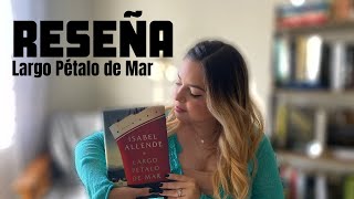 Platicando un libro Largo Pétalo de Mar  Isabel Allende  RESEÑA [upl. by Saile]