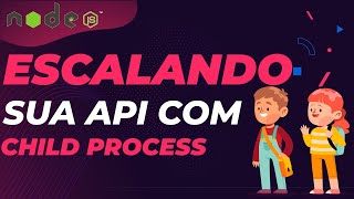 Como escalar uma API com Node JS Child Process na prática [upl. by Ahsirak614]