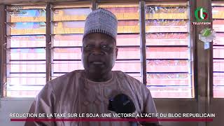 REDUCTION DE LA TAXE SUR LE SOJA UNE VICTOIRE A L’ACTIF DU BLOC REPUBLICAIN [upl. by Sainana]