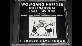 Wolfgang Haffner International Jazz Quintet  I Should Have Known  Ger Jazz4Ever J4E 4712 CD FULL [upl. by Harilda]