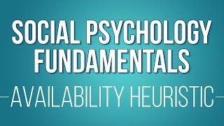 The Availability Heuristic Learn Social Psychology Fundamentals [upl. by Assili93]