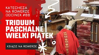 Triduum Paschalne cz 2  Wielki Piątek katecheza na rowerze odc 88 [upl. by Eenolem]