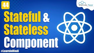 Stateful and Stateless Component in React JS  React JS Tutorial for Beginners 44 [upl. by Mateya]