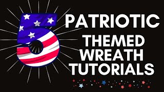 5 DIY PATRIOTIC WREATH TUTORIALS  Step By Step Wreath Making  How To Make A Deco Mesh Wreaths [upl. by Llyrrad]