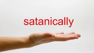 How to Pronounce satanically  American English [upl. by Franzoni]