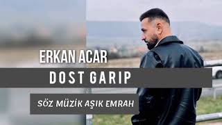 Erkan Acar dost garip  Damar şarkı [upl. by Obellia746]