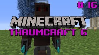 Lets do Thaumcraft 6  quotStarting with Golemsquot Ep16 [upl. by Airehs43]