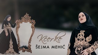 ®️Šejma Mehić – KĆERKE Official video 2021 [upl. by Atteloiv514]