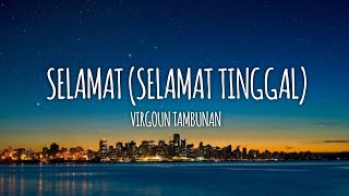 LIRIK  SELAMAT SELAMAT TINGGAL  VIRGOUN TAMBUNAN  Cover LIA MAGDALENA [upl. by Ettesus]