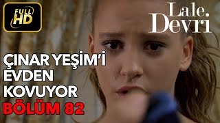 Lale Devri 82 Bölüm  Full HD Tek Parça  Çınar Yeşimi Evden Kovuyor [upl. by Ahsiuqet402]