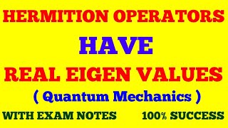 HERMITION OPERATORS HAVE REAL EIGEN VALUES  EIGEN VALUES OF HERMITIAN OPERATORS ARE REAL  NOTES [upl. by Leonora]